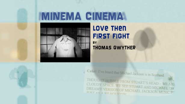 Minema Cinema: Love then First Fight, Tim Hope